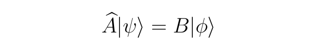 Operator A acting on quantum state psi equals B times quantum state phi.